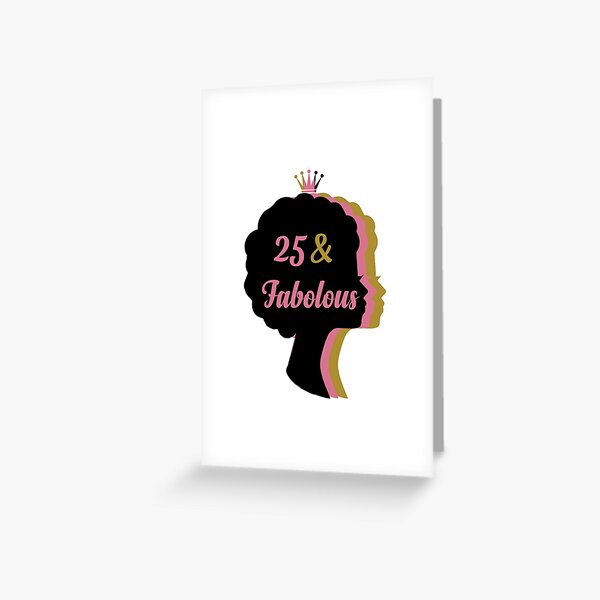 Carte De Vœux Femmes De 25 Ans Et Fabuleux 25e Anniversaire Imprimer Par Grabitees Redbubble