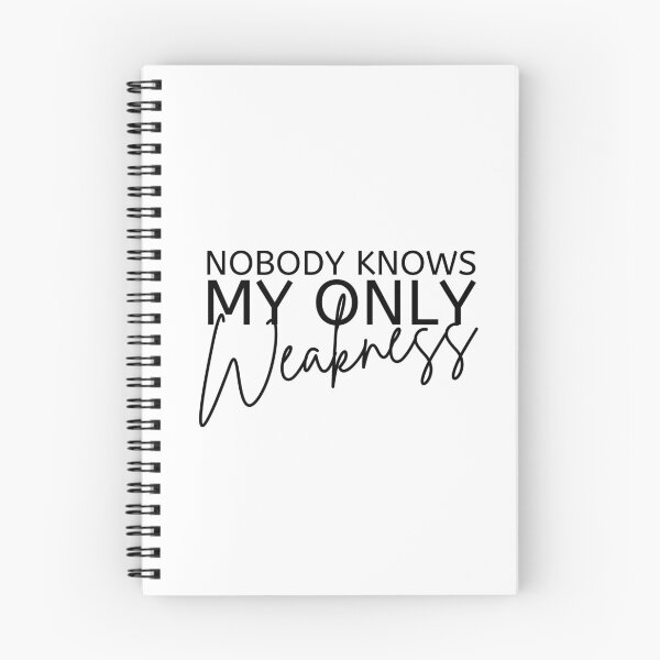 Item preview, Nobody Knows My Only Weakness Black Design designed and sold by SweetAndSpice.