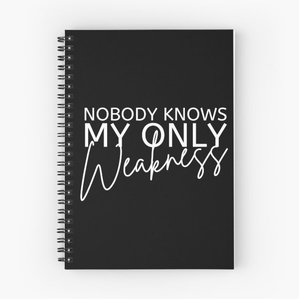 Item preview, Nobody Knows My Only Weakness White Design designed and sold by SweetAndSpice.