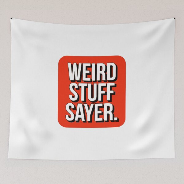 Item preview, Weird stuff sayer - funny design for stuff sayers. designed and sold by Theleochick.