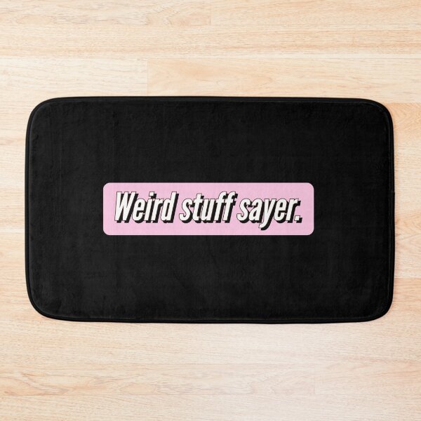 Item preview, Weird stuff sayer - funny design for stuff sayers. designed and sold by Theleochick.