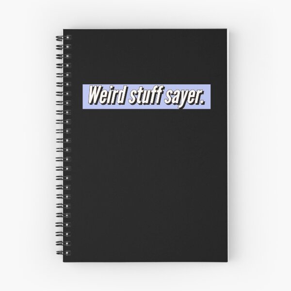 Item preview, Weird stuff sayer - funny design for stuff sayers. designed and sold by Theleochick.