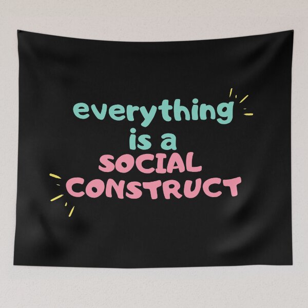 Item preview, everything is a social construct - Psychology Design designed and sold by Psychologist's Inventory.