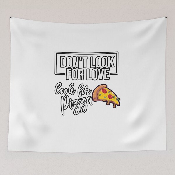 Item preview, Don't look for love, look for pizza designed and sold by Yassineea65.