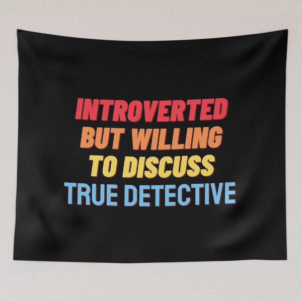 Item preview, Introverted, but willing to discuss TRUE DETECTIVE designed and sold by nipsday.
