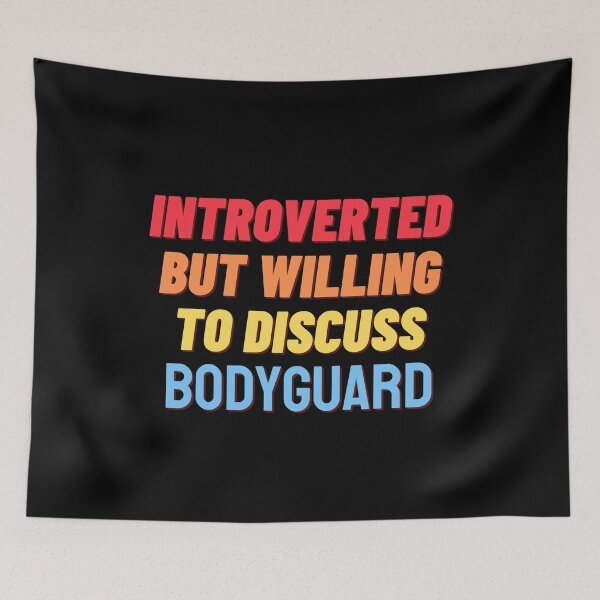 Item preview, Introverted, but willing to discuss BODYGUARD designed and sold by nipsday.