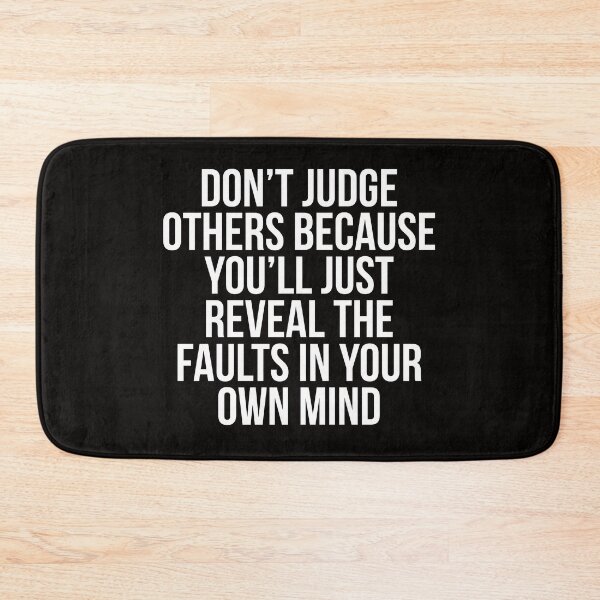 Item preview, Don't judge others because you'll just reveal the faults in your own mind designed and sold by Slogans4u.