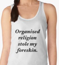 Organized religion stole my foreskin. Women's Tank Top