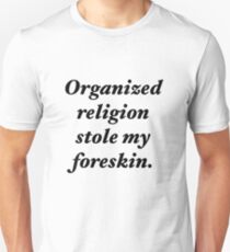 Organized religion stole my foreskin. Slim Fit T-Shirt