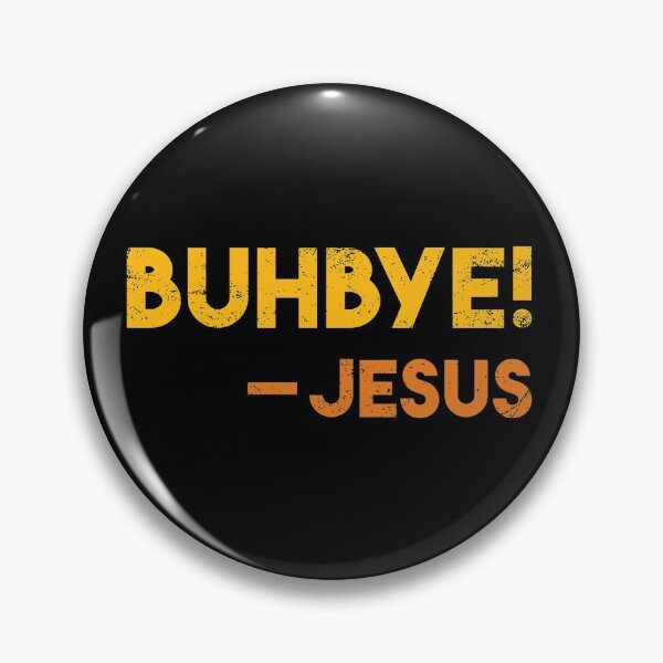 Item preview, Buhbye! Historically Accurate Jesus Easter Quote designed and sold by WPahat.