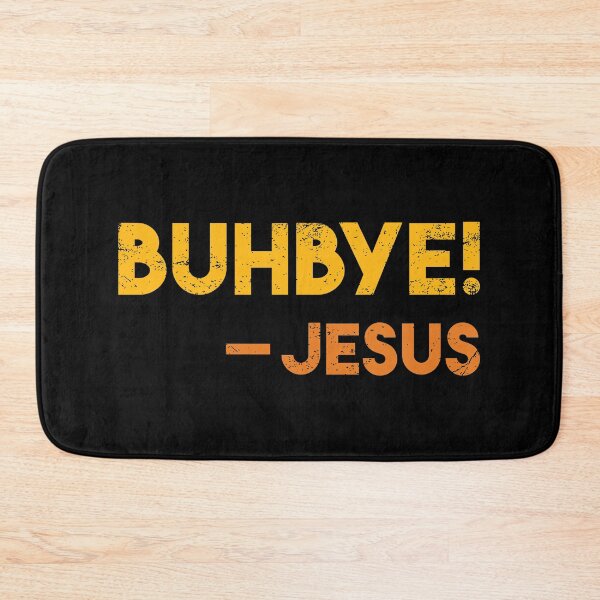 Item preview, Buhbye! Historically Accurate Jesus Easter Quote designed and sold by WPahat.