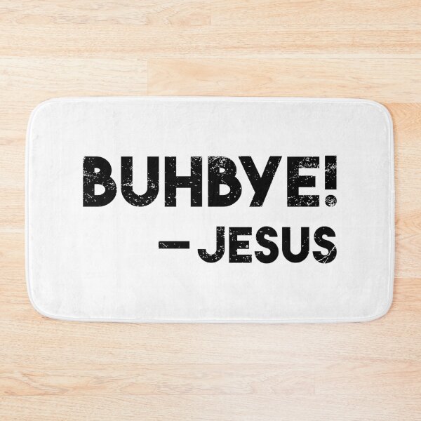 Item preview, Buhbye! Historically Accurate Jesus Easter Quote designed and sold by WPahat.