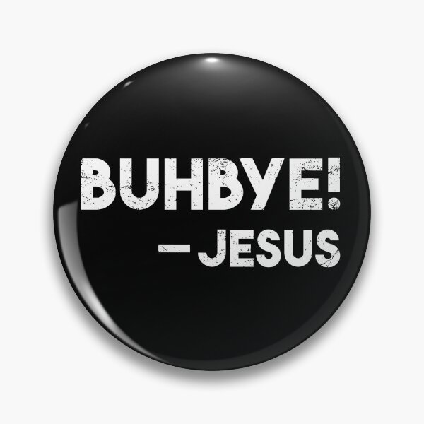 Item preview, Buhbye! Historically Accurate Jesus Easter Quote designed and sold by WPahat.