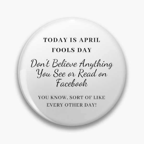 Item preview, Today is April Fools Day - Don't Believe Anything You See or Read on Facebook designed and sold by manderlaydreams.