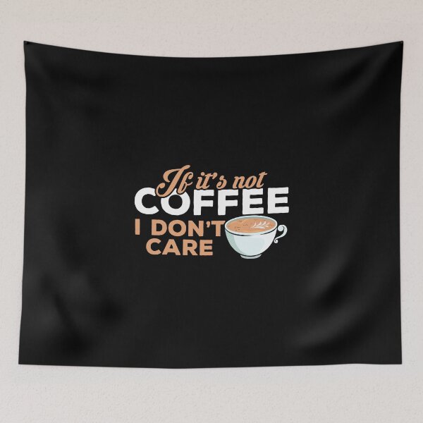Item preview, If it's not Coffee I don't care  designed and sold by PrintPress.
