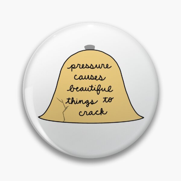 Item preview, Pressure Causes Beautiful Things to Crack designed and sold by Shannon Landers.
