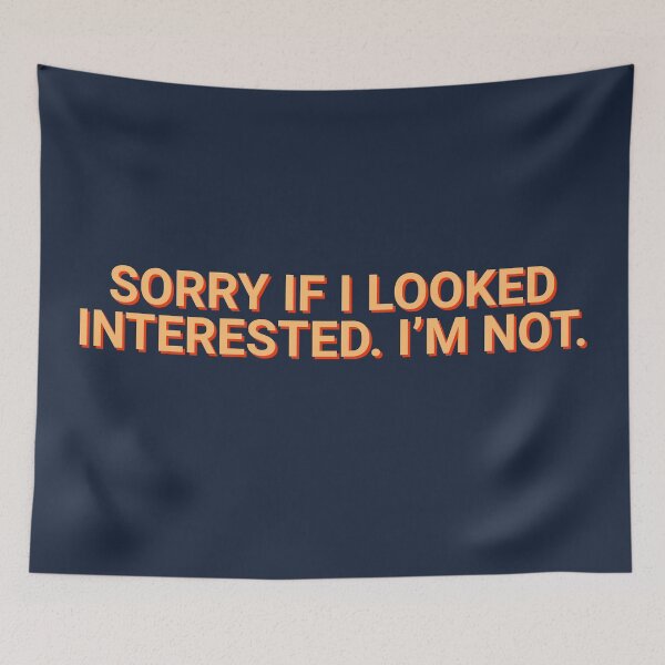 Item preview, Sorry If I Looked Interested I'm Not Quote designed and sold by Sour Soul.