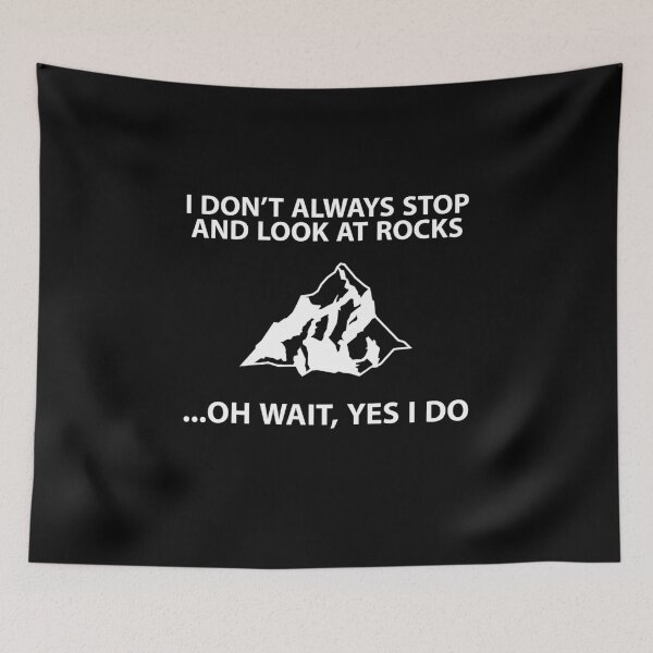 Item preview, I Don't Always Stop And Look At Rocks designed and sold by Kadouh.