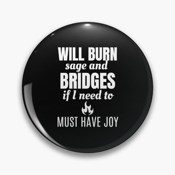 Item preview, Will Burn Sage and Bridges If I Need to designed and sold by ModkMerch.