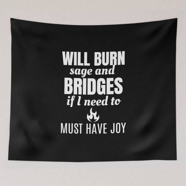 Item preview, Will Burn Sage and Bridges If I Need to designed and sold by ModkMerch.