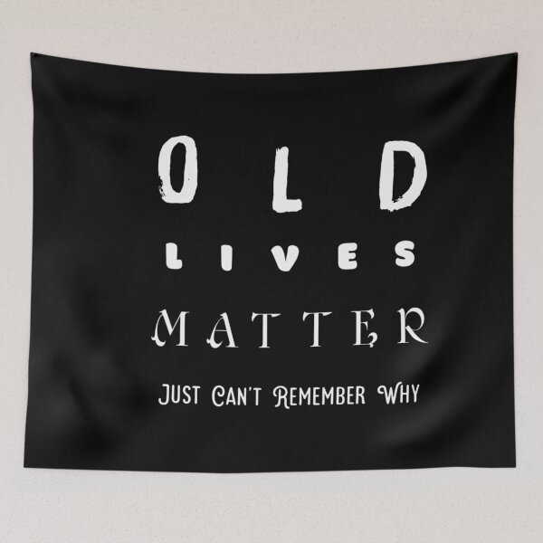 Item preview, OLD LIVES MATTER "Just Can't Remember Why " designed and sold by The Nova Prints .