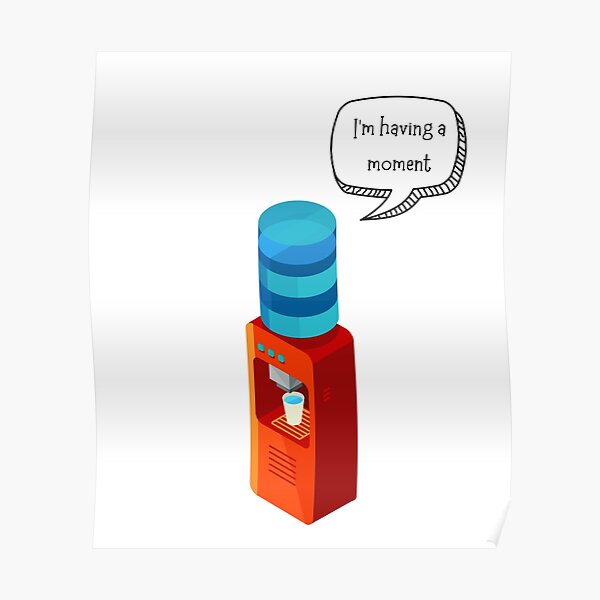 "Water Cooler Moment" Poster for Sale by PatBenjanis Redbubble