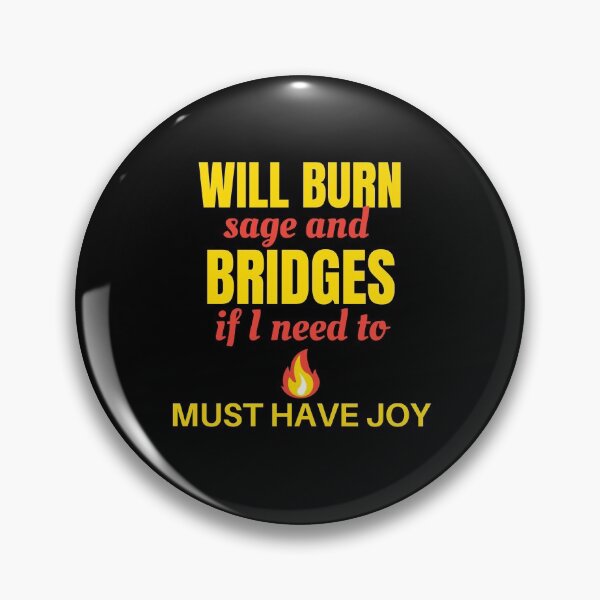 Item preview, Will Burn Sage and Bridges If I Need to designed and sold by ModkMerch.