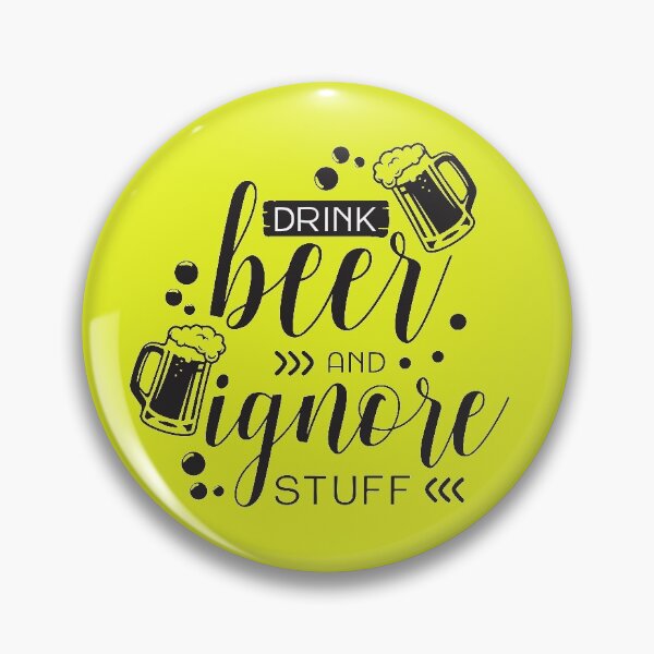 Item preview, Drink beer and ignore stuff designed and sold by Nikisha J.