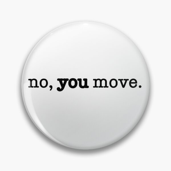 Item preview, no, you move.  designed and sold by carterwood.