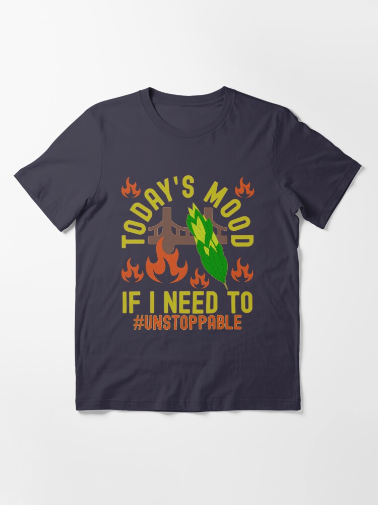 Alternate view of Today Mood Will Burn Sage And Bridges If I Need To Essential T-Shirt