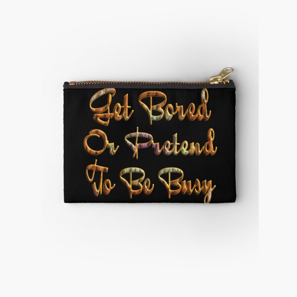 Item preview, GET BORED OR PRETEND TO BE BUSY. designed and sold by Ralek.