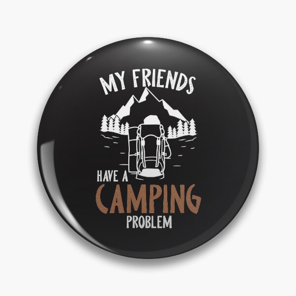 Item preview, MY FRIENDS HAVE A CAMPING PROBLEM designed and sold by DA-BRAND-DESIGN.