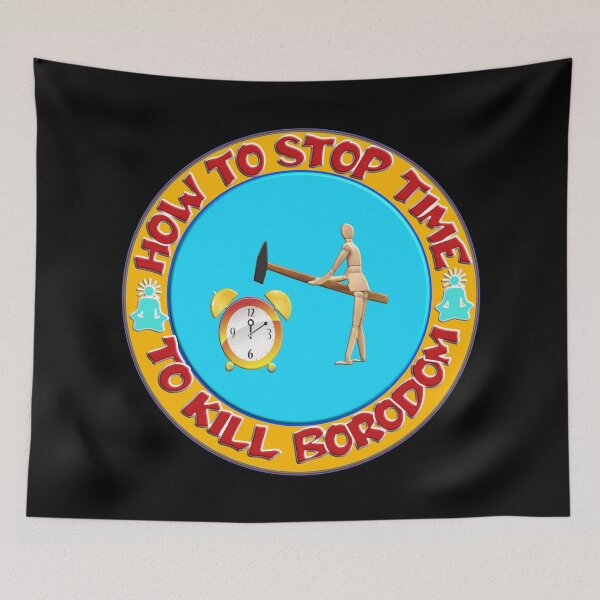 Item preview, HOW TO STOP TIME TO KILL BOREDOM designed and sold by Ralek.