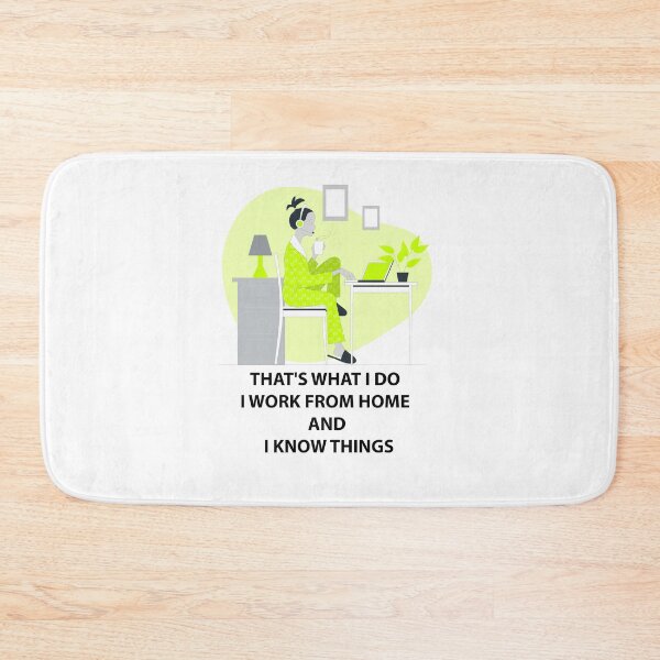 Item preview, That's What I Do I Work From Home & I Know Things designed and sold by hicham4you.