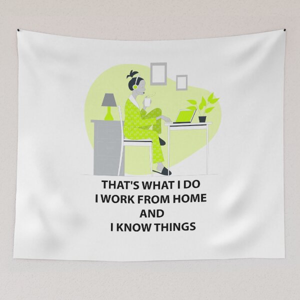 Item preview, That's What I Do I Work From Home & I Know Things designed and sold by hicham4you.