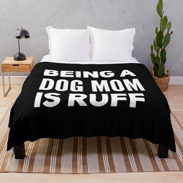 Item preview, Being a Dog Mom is Ruff, dog lover designed and sold by Rizwandogar.