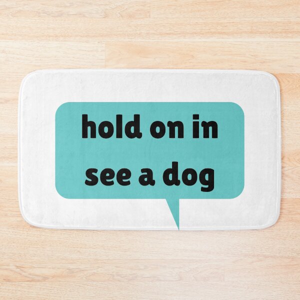 Item preview, hold on in see a dog designed and sold by piskwi.