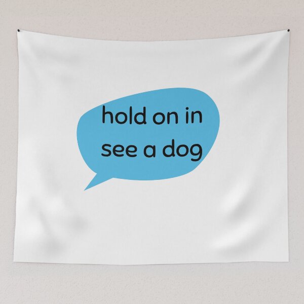 Item preview, hold on in see a dog designed and sold by piskwi.