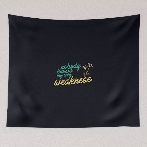Item preview, Nobody Knows My Only Weakness designed and sold by Mqyou.