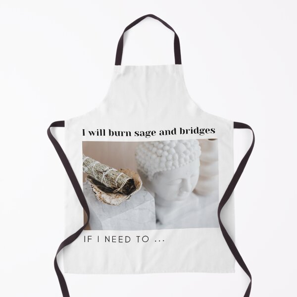 Item preview, I will burn sage and bridges if I need to designed and sold by frovin.