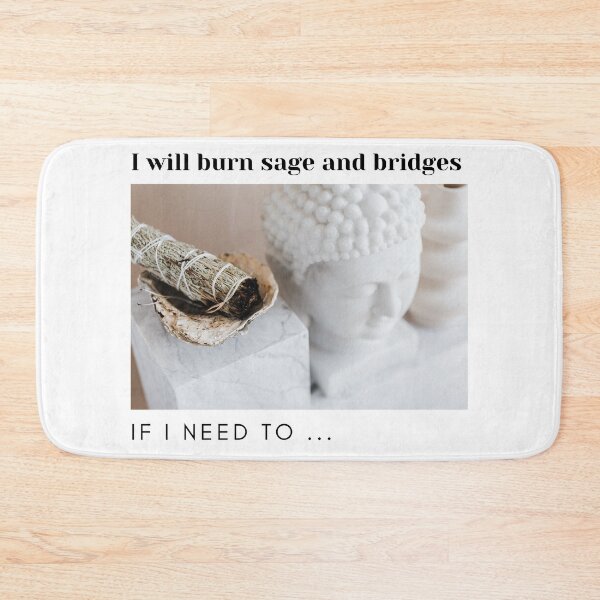 Item preview, I will burn sage and bridges if I need to designed and sold by frovin.