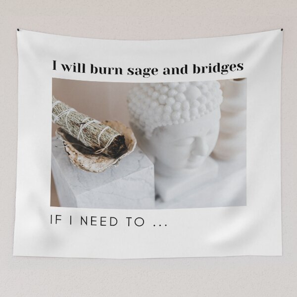 Item preview, I will burn sage and bridges if I need to designed and sold by frovin.