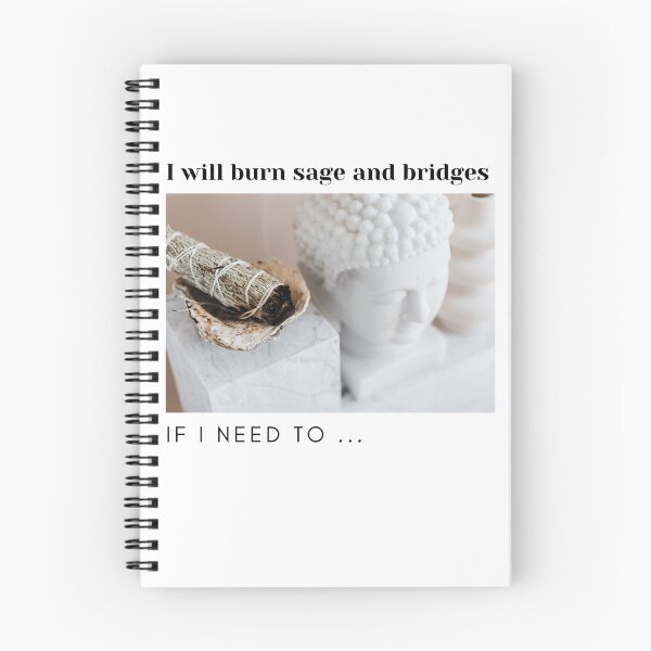 Item preview, I will burn sage and bridges if I need to designed and sold by frovin.