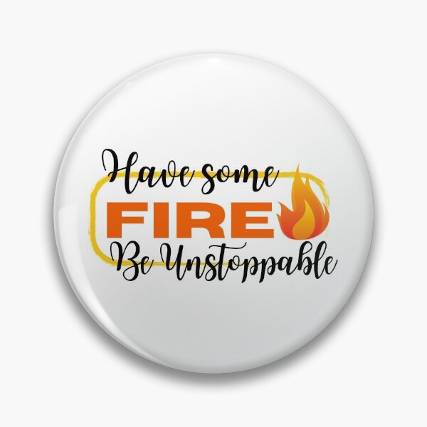 Item preview, Have Some Fire / Be Unstoppable / Medical Quotes designed and sold by DocTeen.