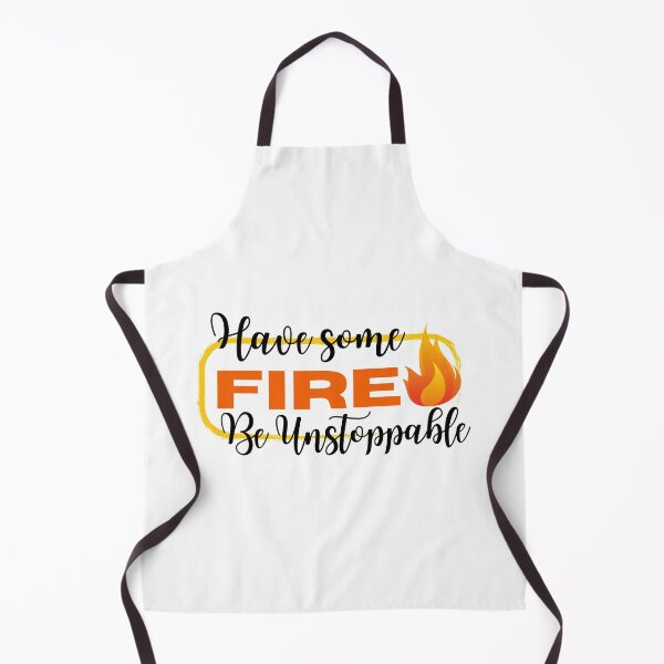 Item preview, Have Some Fire / Be Unstoppable / Medical Quotes designed and sold by DocTeen.