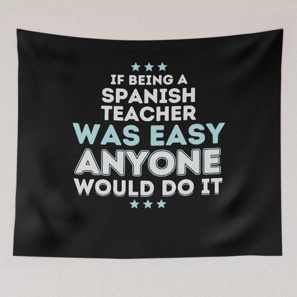 Artikelvorschau, If Being a Spanish Teacher Was Easy Anyone Would Do It entworfen und verkauft von geniusshirtsss.