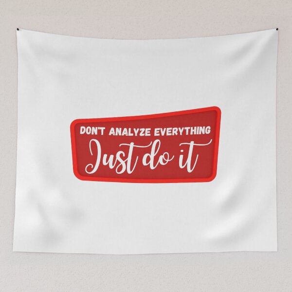 Item preview, Don't Analyze Everything Just Do It / Medical Quotes designed and sold by DocTeen.