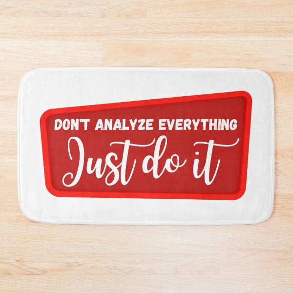 Item preview, Don't Analyze Everything Just Do It / Medical Quotes designed and sold by DocTeen.