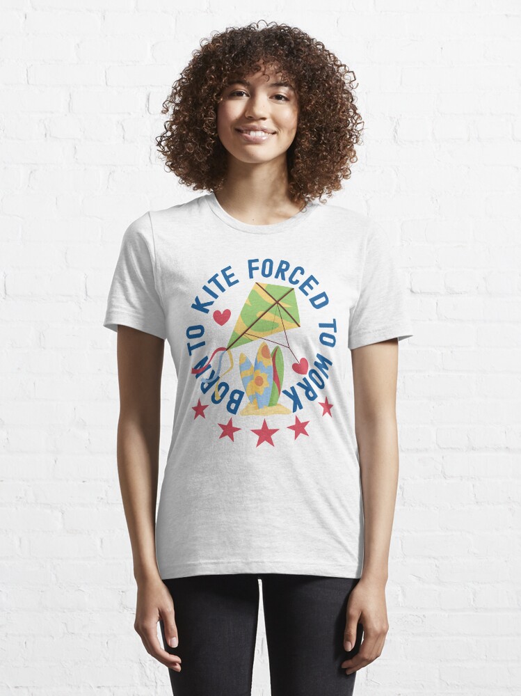 Alternate view of Born To Kite Forced To Work Kite and Surfing Lover Essential T-Shirt