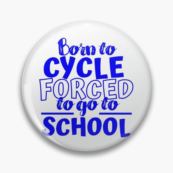 Item preview, Born to cycle. Forced to go to school designed and sold by TheGreenGoat.